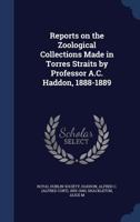 Reports on the zoological collections made in Torres Straits by professor A.C. Haddon, 1888-1889 1340167557 Book Cover