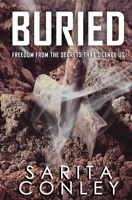 Buried: Freedom from the Secrets that Silence Us 1088136214 Book Cover