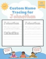 Custom Name Tracing for Johnathan: 101 Pages of Personalized Name Tracing. Learn to Write Your Name. B0BQ9GG6VN Book Cover