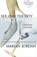 Sex and the City Uncovered: Exposing the Emptiness and Healing the Hearbreak 0805446699 Book Cover