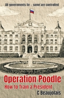 Operation Poodle: How to Train A President B0F8GS5Y9J Book Cover