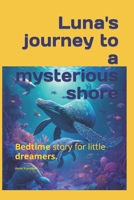 Luna's journey to a mysterious shore: Bedtime story for little dreamers B0C2SFPMWK Book Cover