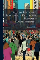 Allzeit Fertiger ... Italienisch Deutscher Handels-correspondent 1178935868 Book Cover