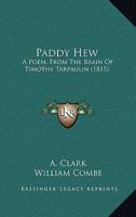 Paddy Hew: A Poem: From the Brain of Timothy Tarpaulin [Pseud.] 1437082386 Book Cover