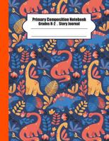 Primary composition notebook: Primary Composition Notebook Story Paper - 8.5"x11" - Grades K-2: Cute Dinosaur School Specialty Handwriting Paper Dotted Middle Line (Kindergarten Composition Notebooks) 1074656466 Book Cover