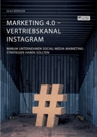Marketing 4.0 - Vertriebskanal Instagram. Warum Unternehmen Social-Media-Marketing-Strategien haben sollten 3964872245 Book Cover