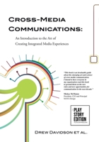 Cross-Media Communications: An Introduction to the Art of Creating Integrated Media Experiences 1300924861 Book Cover