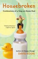 Housebroken: Confessions Of A Stay-At-Home Dad 1573223344 Book Cover