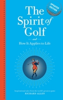 The Spirit of Golf and How It Applies to Life: Inspirational Tales from the World's Greatest Game 052285849X Book Cover