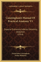 Cunningham's Manual Of Practical Anatomy V1: Superior Extremity, Inferior Extremity, Abdomen 143681703X Book Cover