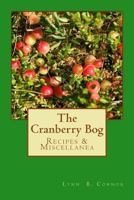 The Cranberry Bog: Recipes & Miscellanea 1537370472 Book Cover