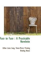 Face to Face: A Practicable Novelette 0766106187 Book Cover