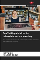 Scaffolding children for telecollaborative learning: How does the teacher provide scaffolding for children to develop telecollaborative learning? 6207589599 Book Cover