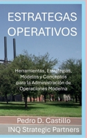 Estrategas Operativos: Herramientas, Estrategias, Modelos y Conceptos para la Administración de Operaciones Moderna (Spanish Edition) B0DSBC1Q66 Book Cover
