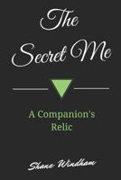 The Secret Me: A Companion's Relic 1480017841 Book Cover