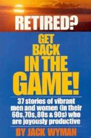Retired? Get Back in the Game! 0963918028 Book Cover