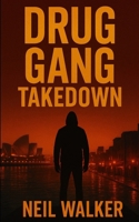 Drug Gang Takedown 1730990894 Book Cover