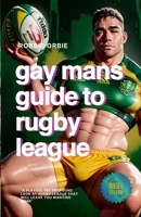 Gay Mans Guide to Rugby League 1447519175 Book Cover