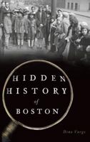 Hidden History of Boston 1625858744 Book Cover