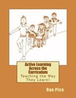 Active Learning Across the Curriculum: Teaching the Way They Learn! 1974637670 Book Cover