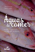 Aguas de Comer: Peixes, Mariscos E Crustaceos Da Bahia 6555365617 Book Cover