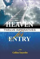 Heaven: Twelve Imperatives For Entry 1499568622 Book Cover