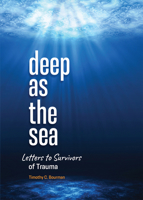 Deep as the Sea: Letters to Survivors of Trauma 0810031523 Book Cover