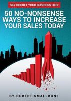 50 No-Nonsense Ways To Increase Your Sales Today 1326870521 Book Cover