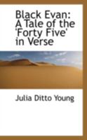Black Evan: A Tale of the 'Forty Five' in Verse 1021965804 Book Cover