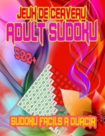 Jeux De Cerveau Adult Sudoku 500 Sudokus Faciles à Durcir: Sudoku Puzzle Books,Easy, Medium, Hard, Very Hard, and Expert Level B087R3WFFV Book Cover