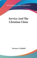 Service and the Christian Clinic 1425337325 Book Cover