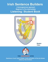 Irish Sentence Builders - LISTENING - Student Book 3949651519 Book Cover