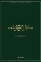 LE CHANGEMENT DE LA MENTION DU SEXE A L'ETAT CIVIL: Procédures et conditions (French Edition) B0GPK4BH2V Book Cover