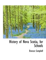 History of Nova Scotia, for Schools 1016781970 Book Cover