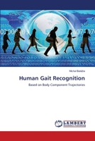 Human Gait Recognition: Based on Body Component Trajectories 3659357464 Book Cover