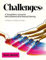Challenges: A Young Man's Journal for Self-Awareness and Personal Planning 0911655247 Book Cover