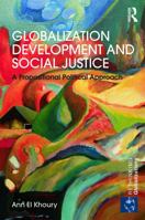 Globalization Development and Social Justice: A Propositional Political Approach 041570605X Book Cover