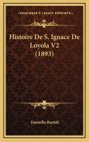 Histoire De S. Ignace De Loyola V2 (1893) 1166787125 Book Cover