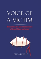 Voice of a Victim: Overcoming The Generational Curse of Sexual Assault and Incest B0B46X11PK Book Cover