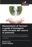 Nanosistemi di farmaci a guida d'immagine nella terapia del cancro al polmone (Italian Edition) 6206586626 Book Cover