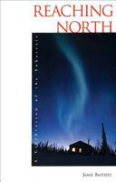 Reaching North: A Celebration of the Subarctic (Anthologies) 0889951705 Book Cover