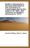 Moderne Philosophen; Vorlesungen, Gehalten an Der Universit�t in Kopenhagen Im Herbst 1902: Unter Mitwirkung Des Verfassers �bers, Von F. Bendixen (Classic Reprint) 0526994584 Book Cover