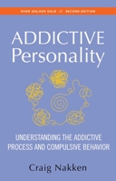 The Addictive Personality: Understanding the Addictive Process and Compulsive Behavior 1568381298 Book Cover