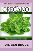 The Quintessential Guide for OREGANO ESSENTIAL OIL: Wellness Research Series 167297772X Book Cover