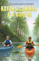 Kayaks, Canines, and a Corpse: A Jim Thorpe Cozy Mystery B0FTZLRT5C Book Cover