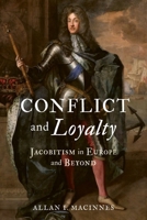 Conflict and Loyalty: Jacobitism in Europe and Beyond 1836390939 Book Cover