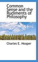 Common Sense and the Rudiments of Philosophy 0530689731 Book Cover
