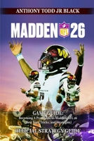 MADDEN NFL 26 GAME GUIDE: Becoming A Pro Player In Madden NFL 26 (Best Tips, Tricks, and Strategies) B0FN33KW83 Book Cover