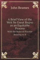 A Brief View of the Writ Ne Exeat Regno 1240046618 Book Cover