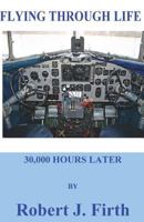 Flying Through Life: my life in the firmant 198523338X Book Cover